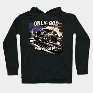 Only God Can Judge Me 50's Style - Vintage Classic American Muscle Car - Hot Rod and Rat Rod Rockabilly Retro Collection Hoodie